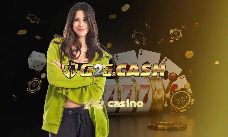 g2g casino แหล่งรวมความบันเทิงสำหรับสายคาสิโนที่ครบวงจรที่สุด ใครที่กำลังมองหาที่เล่นคาสิโนออนไลน์แบบครบจบในที่เดียว